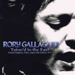 Rory Gallagher : Tattoo'd in the East